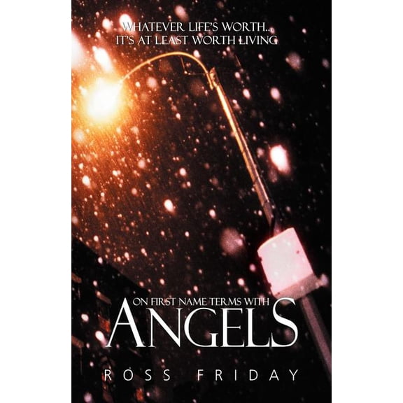 On First Name Terms with Angels (Paperback) by Ross Friday, Trafford Publishing (Creator)
