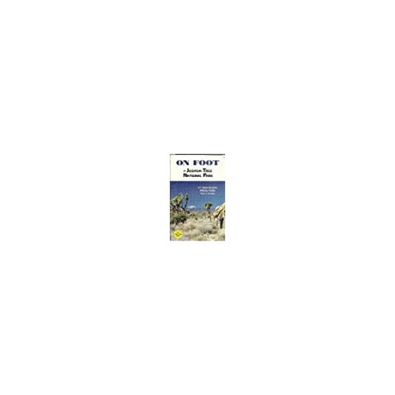 Pre-Owned On Foot in Joshua Tree National Park: A Comprehensive Hiking Guide (Paperback) 0971357110 9780971357112