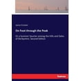 thumbnail image 1 of On Foot through the Peak: Or a Summer Saunter among the Hills and Dales of Derbyshire. Second Edition, (Paperback), 1 of 1