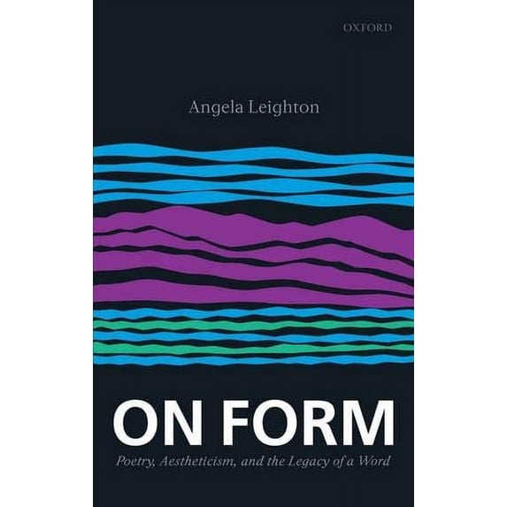 Pre-Owned On Form: Poetry, Aestheticism, and the Legacy of a Word Hardcover