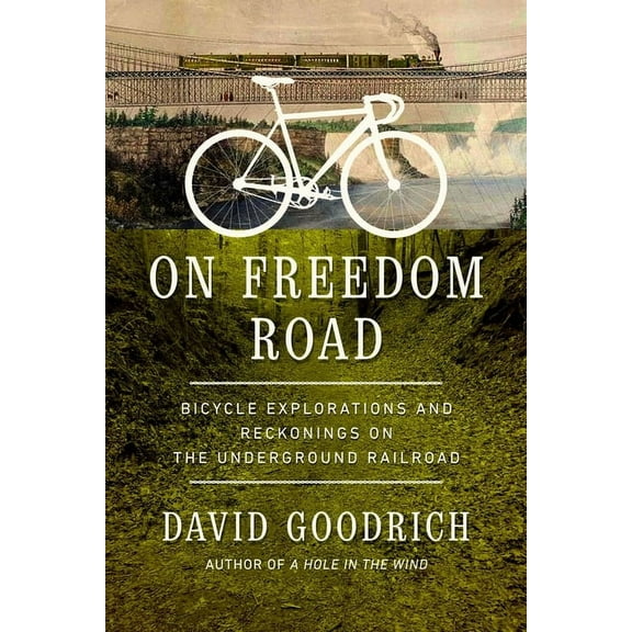 On Freedom Road : Bicycle Explorations and Reckonings on the Underground Railroad (Hardcover)