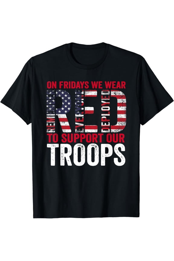 On Fridays We Wear Red To Support Our Troops -Red Friday T-Shirt