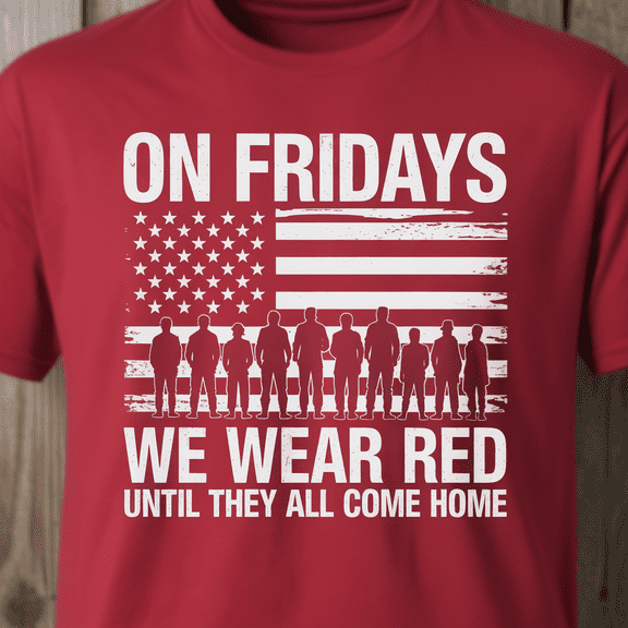 On Fridays We Wear Red Until They All Come Home - R.E.D Friday Military Support T-Shirt