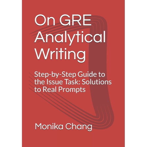 The GRE Awa Series: Framework + Topic Po On GRE Analytical Writing: Step-by-Step Guide to the Issue Task: Solutions to Real Prompts, Book 1, (Paperback)