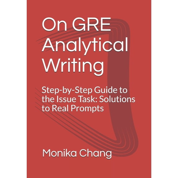 The GRE Awa Series: Framework + Topic Po On GRE Analytical Writing: Step-by-Step Guide to the Issue Task: Solutions to Real Prompts, Book 1, (Paperback)