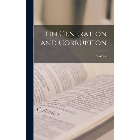 On Generation and Corruption, (Hardcover)
