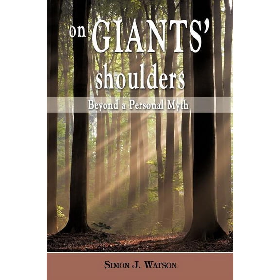 On Giants' Shoulders: Beyond a Personal Myth, (Paperback)