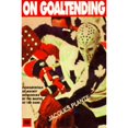 thumbnail image 1 of Pre-Owned On Goaltending (Paperback) 1552070034 9781552070031, 1 of 1