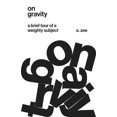 thumbnail image 1 of Pre-Owned On Gravity: A Brief Tour of a Weighty Subject (Hardcover) 0691174385 9780691174389, 1 of 1