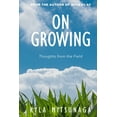 thumbnail image 1 of On Growing: Thoughts from the Field, 1 of 1