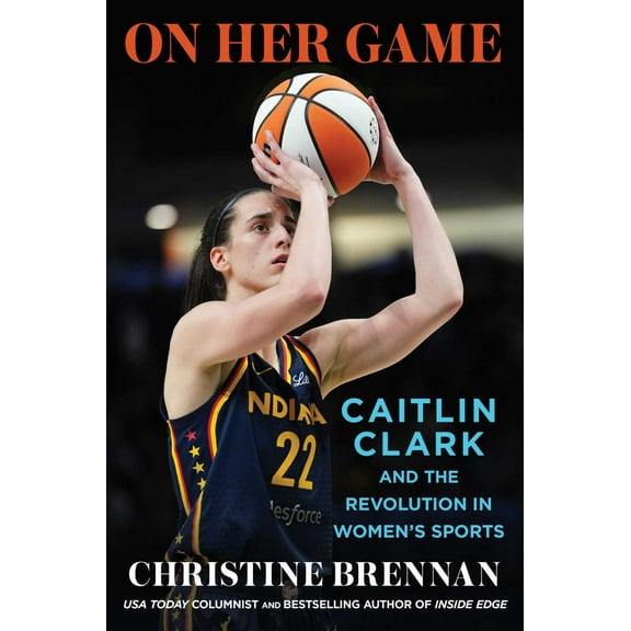 On Her Game: Caitlin Clark and the Revolution in Women's Sports (Hardcover)