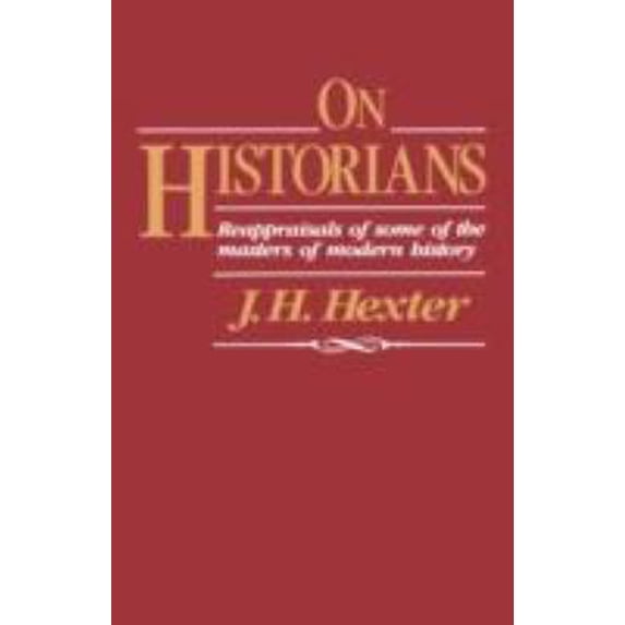 Pre-Owned On Historians: Reappraisals of Some of the Masters of Modern History (Paperback) 0674634276 9780674634275