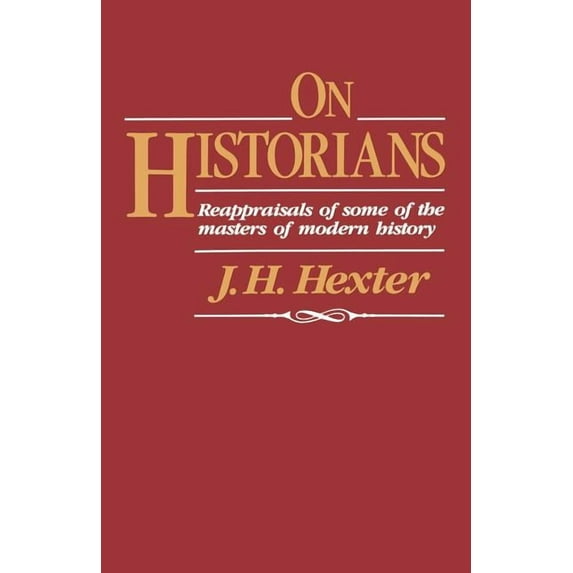 On Historians: Reappraisals of Some of the Masters of Modern History (Paperback)
