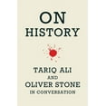 thumbnail image 1 of On History: Oliver Stone and Tariq Ali in Conversation, (Paperback), 1 of 1