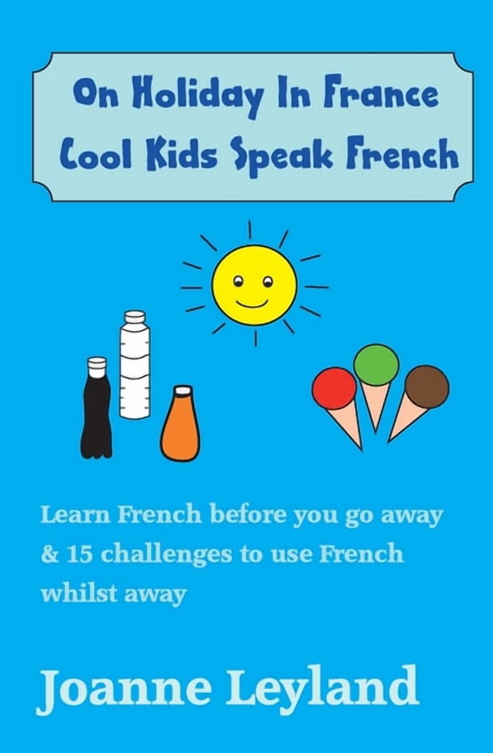 On Holiday In France Cool Kids Speak French: Learn French before you go ...
