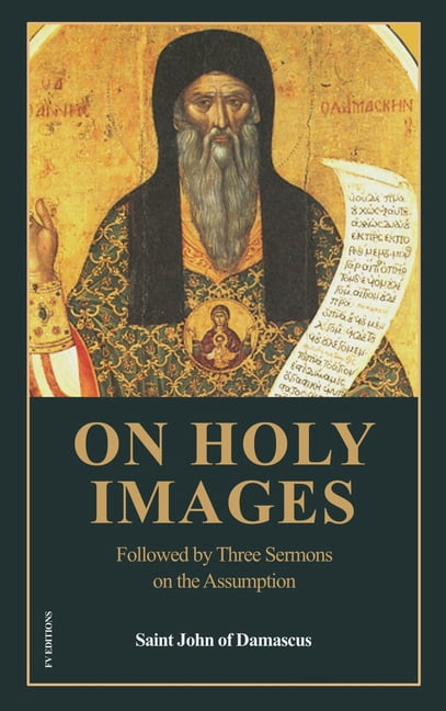On Holy Images: Followed by Three Sermons on the Assumption (Easy-to-Read Layout), (Hardcover)