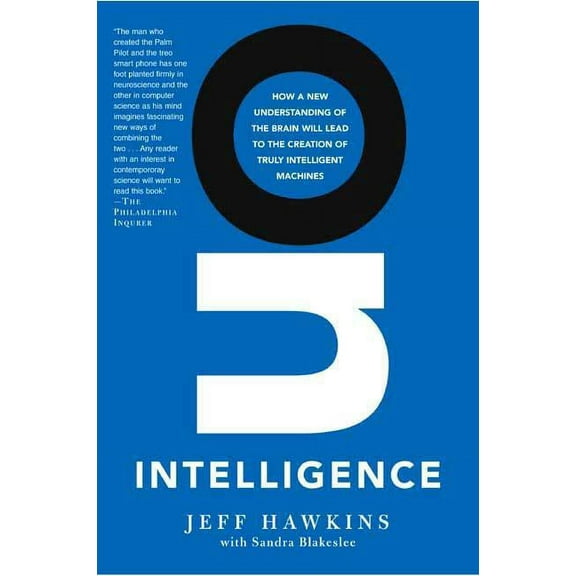 On Intelligence : How a New Understanding of the Brain Will Lead to the Creation of Truly Intelligent Machines (Paperback)