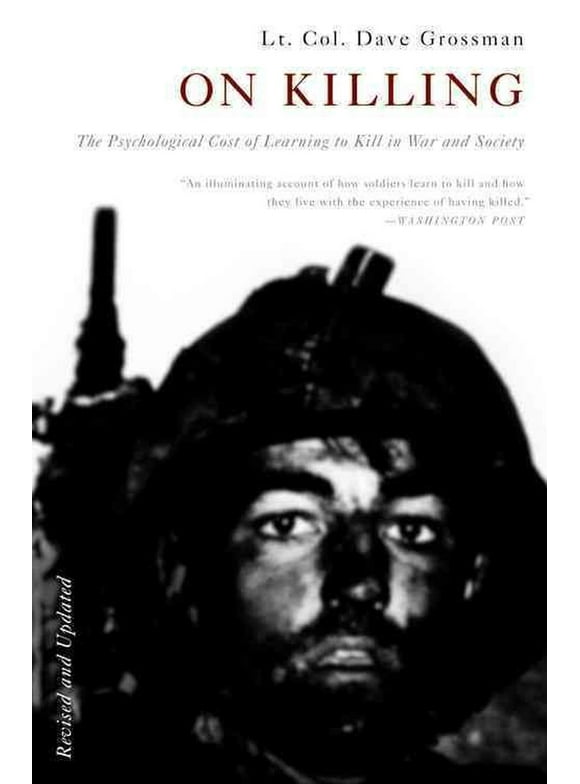 On Killing : The Psychological Cost of Learning to Kill in War and Society (Paperback)