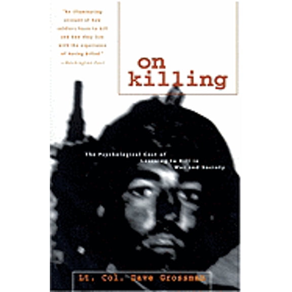 Pre-Owned On Killing: The Psychological Cost of Learning to Kill in War and Society (Paperback) 0316330116 9780316330114