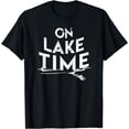 thumbnail image 1 of On Lake Time - Funny Summer Boating and Fishing T-Shirt, 1 of 4