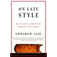 thumbnail image 1 of On Late Style: Music and Literature Against the Grain, (Paperback), 1 of 1