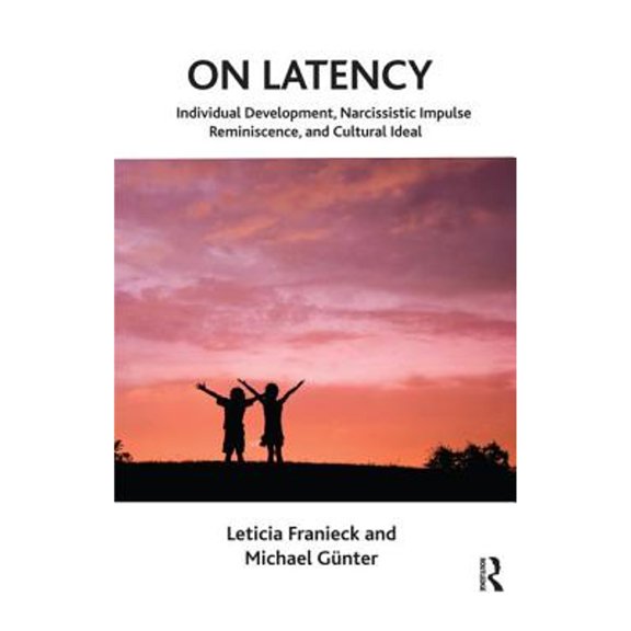 Pre-Owned On Latency: Individual Development, Narcissistic Impulse Reminiscence, and Cultural Ideal (Paperback) by M Leticia Franieck