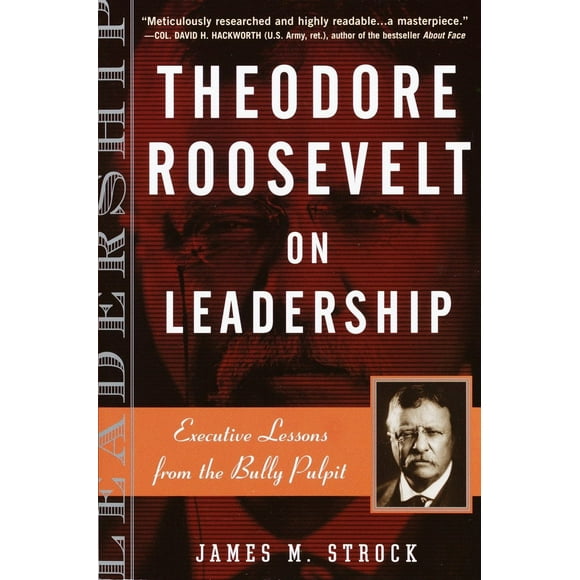 On Leadership: Theodore Roosevelt on Leadership : Executive Lessons from the Bully Pulpit (Series #2) (Paperback)