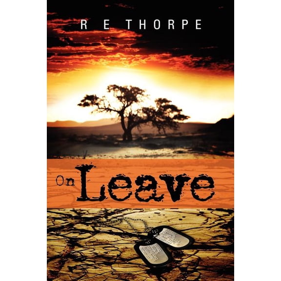 On Leave Paperback 1466313056 9781466313057 R E Thorpe