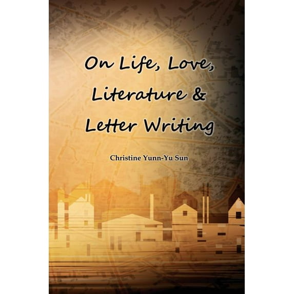 On Love, Life, Literature & Letter Writing, (Paperback)