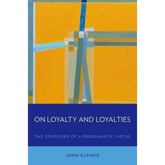 On Loyalty and Loyalties: The Contours of a Problematic Virtue, (Paperback)