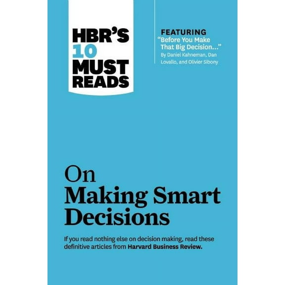 HBR's 10 Must Reads Hbr's 10 Must Reads on Making Smart Decisions (with Featured Article Before You Make That Big Decision... by Daniel, (Paperback)
