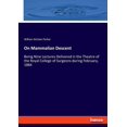 thumbnail image 1 of On Mammalian Descent: Being Nine Lectures Delivered in the Theatre of the Royal College of Surgeons during February, 188, (Paperback), 1 of 1