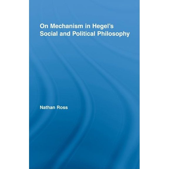 Studies in Philosophy On Mechanism in Hegel's Social and Political Philosophy, (Hardcover)