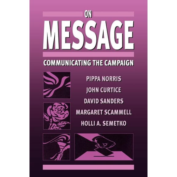 On Message: Communicating the Campaign, (Paperback)