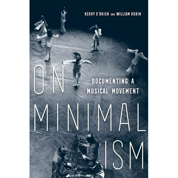 On Minimalism: Documenting a Musical Movement, (Hardcover)