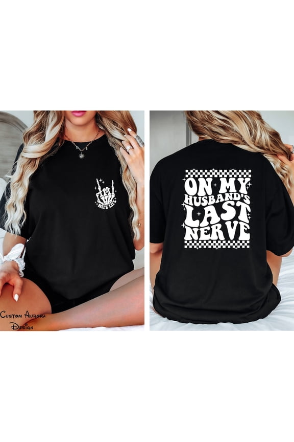 On My Husband's Last Nerve Shirt, Engagement Bride, Bachelorette Party Shirt, Honeymoon Shirt, Wife Shirt, Wifelife Shirt All Size S-5Xl