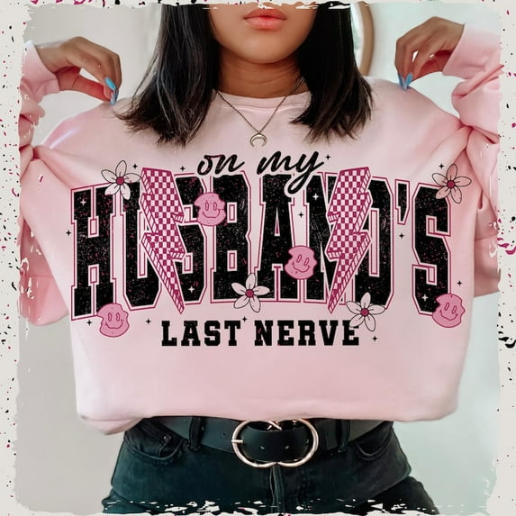 On My Husband's Last Nerve Sweatshirt, Funny Mom Sarcastic Pullover, Snarky Tired Wife Crewneck, Humorous Oversized Retro Sweatshirt