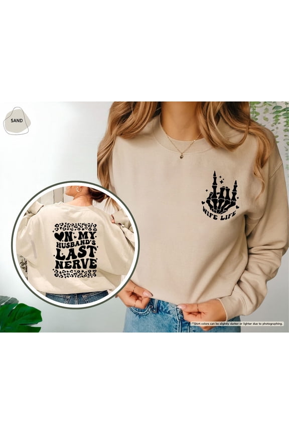 On My Husband's Last Nerve Sweatshirt,Wife Life Sweater,Wife Hoodie,Wife Sweater,Wife,Bride Gift,Last Nerve Sweater All Size S-5Xl