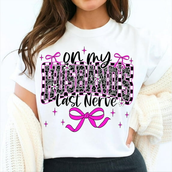 On My Husband’s Last Nerve T-Shirt, Funny Mama Wife Shirt, Sarcastic Mom Life Tee, Mother’s Day Mama Bow T-Shirt
