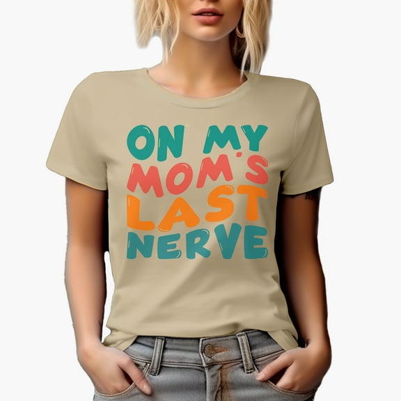 On My Mom's Last Nerve, Daughter or Son Quote, Groovy Retro Wavy Text Merch Gift, Tan T-Shirt, Small