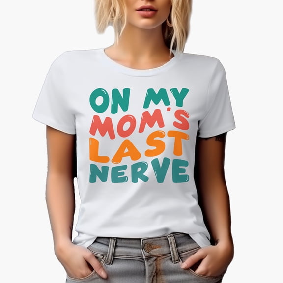 On My Mom's Last Nerve, Daughter or Son Quote, Groovy Retro Wavy Text Merch Gift, White T-Shirt, Small