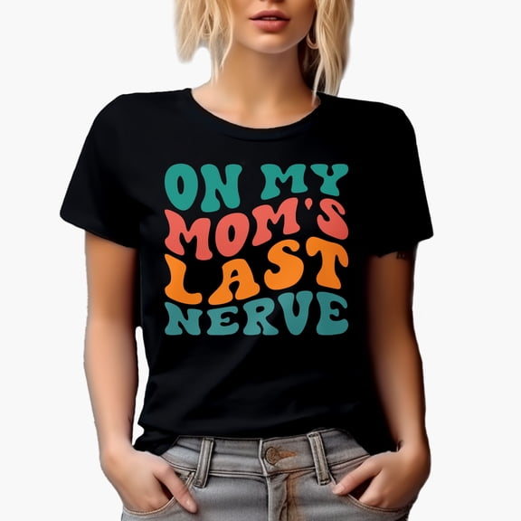 On My Mom's Last Nerve, Funny Quote for a Son or Daughter, Groovy Retro Wavy Text Merch Gift, Black T-Shirt, Small