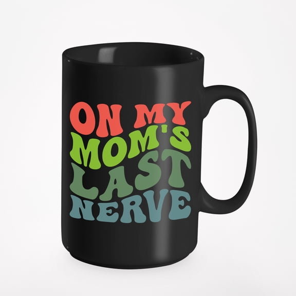 On My Mom's Last Nerve, Naughty Son or Daughter Themed, Groovy Retro Wavy Text Merch Gift, Black 15oz Ceramic Mug