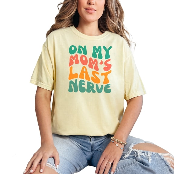 On My Mom's Last Nerve Quote, Groovy Retro Wavy Text, Butter Comfort Colors T-Shirt, Small