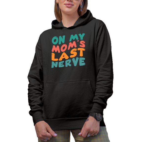 On My Mom's Last Nerve, Quote for a Son or Daughter, Groovy Retro Wavy Text Merch Gift, Black Hooded Sweatshirt or Hoodie, 3XL