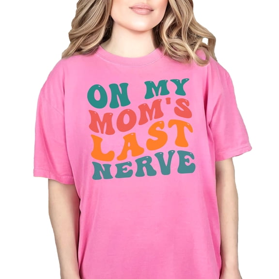 On My Mom's Last Nerve, Son or Daughter Quote, Groovy Retro Wavy Text, Crunchberry Comfort Colors T-Shirt, Medium