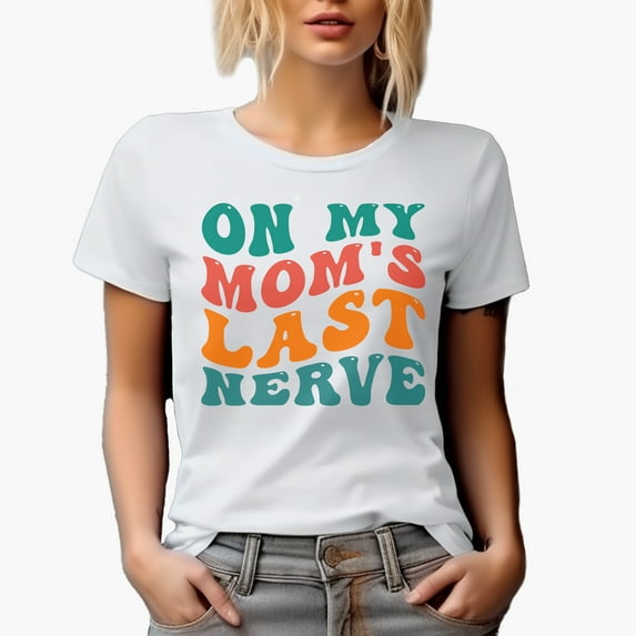 On My Mom's Last Nerve, Son or Daughter Quote, Groovy Retro Wavy Text Merch Gift, White T-Shirt, Small
