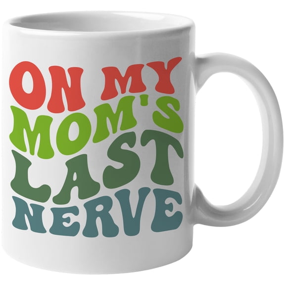 On My Mom's Last Nerve, Son or Daughter Themed, Groovy Retro Wavy Text Merch Gift, White 11oz Ceramic Mug
