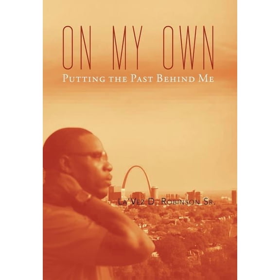 On My Own: Gettin' Past the Past, (Hardcover)