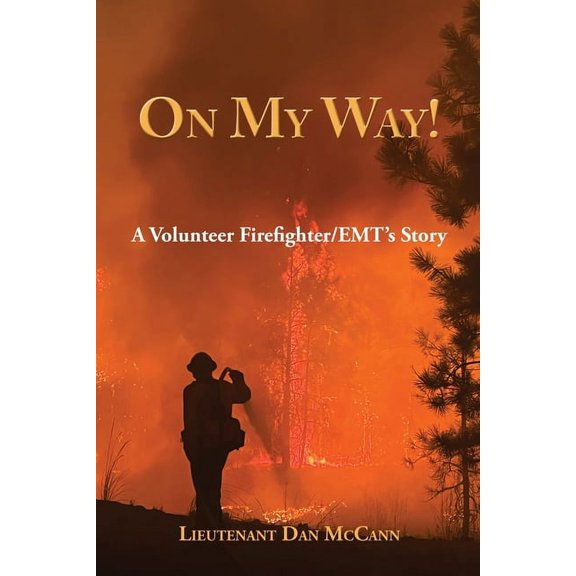 On My Way!: A Volunteer Firefighter/EMT's Stories, (Paperback)
